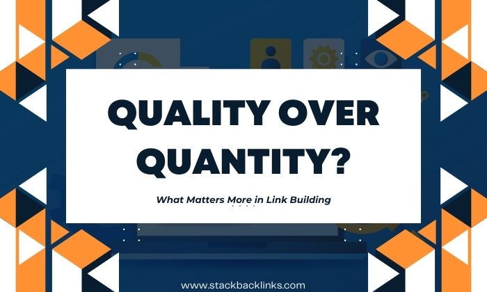 Quality or Quantity: What Matters More in Link Building
