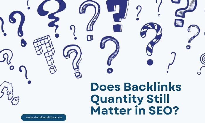 Does Backlinks Quantity Still Matter in SEO?